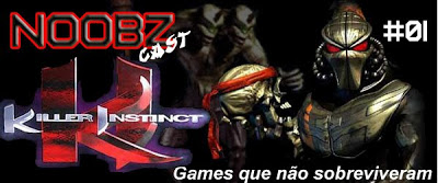 Noobzcast 01 - Games que não sobreviveram - KILLER INSTINCT Podcast
